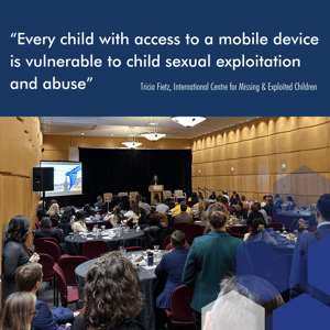 “Every child with access to a mobile device is vulnerable to child sexual exploitation and abuse” - Tricia Fietz, International Centre for Missing & Exploited Children