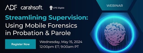 Streamlining Supervision: Using Mobile Forensic in Probation and Parole