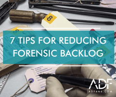 7 Tips for Reducing Forensic Backlog