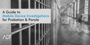 A Guide to Mobile Device Investigations for Probation & Parole