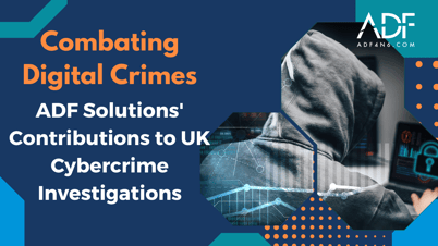 Combating Digital Crimes ADF Solutions Contributions to UK Cybercrime Investigations-1