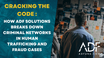 image of an investigator looking at a wall with photos pinned and connected by strings. On the left side of the image is the title Cracking the Code: How ADF Solutions Breaks Down Criminal Networks in Human Trafficking and Fraud Cases on a blue textured background