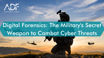 Photo of soilder standing on the horizon with a sunset in the background. Title in the center of the photo says Digital Forensics: The Military's Secret Weapon to Combat Cyber Threats