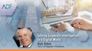 Solving Corporate Investigations in a Digital World with Rob Attoe - ADF Solutions
