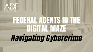 Featured Image - Federal Agents in the Digital Maze_ Navigating Cybercrime
