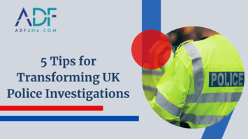 photos of UK Police wearing a reflective vest with a title of 5 Tips for Transforming UK Police Investigations