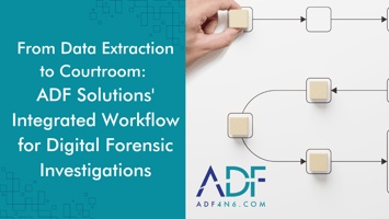 photo of a workflow made of blocks and lines with the title From Data Extraction to Courtroom: ADF Solutions' Integrated Workflow for Digital Forensic Investigations