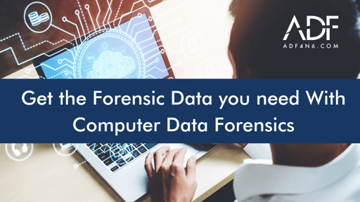 Get the Forensic Data you need With Computer Data Forensics (1)