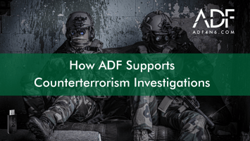How ADF Supports Counterterrorism Investigations