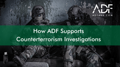 How ADF Supports Counterterrorism Investigations (1)