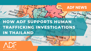 Photo of a map of Thailand with the blu banner in the center and the title How ADF Supports Human Trafficking Investigations in Thailand