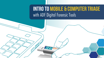 Intro to Mobile & Computer Triage with ADF Digital Forensic Tools t (1)