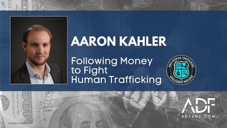 Meet Aaron Kahler Following Money to Fight Human Trafficking (1)