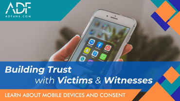 Mobile Devices and Consent Building Trust with Victims and Witnesses Webinar Slide (2)