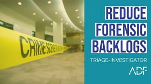 Reduce Forensic Backlogs with ADF Triage-Investigator (1) (2)