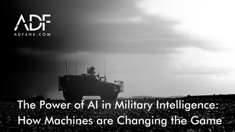 The Power of AI in Military Intelligence How Machines are Changing the Game Blog Post FT Image