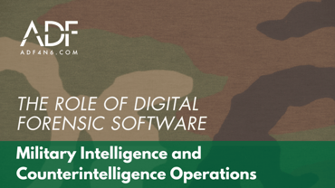 The Role of Digital Forensic Software in Military Intelligence and Counterintelligence Operations (1)