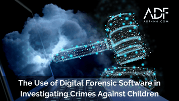 photo of a computer with a digital gavel reaching out of the computer screen. the bottom of the photo has a title that reads The Use of Digital Forensic Software in Investigating Crimes Against Children