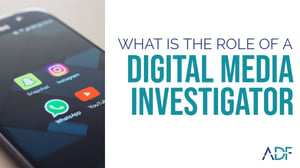 What is the Role of a Digital Media Investigator