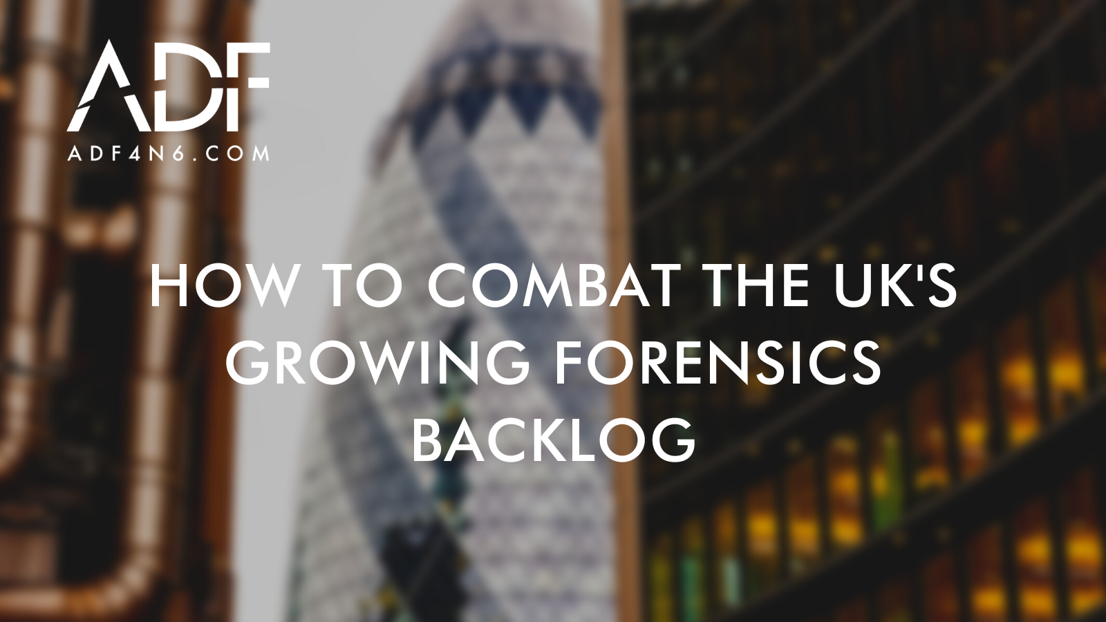 How to Combat the UK's Growing Forensics Backlog