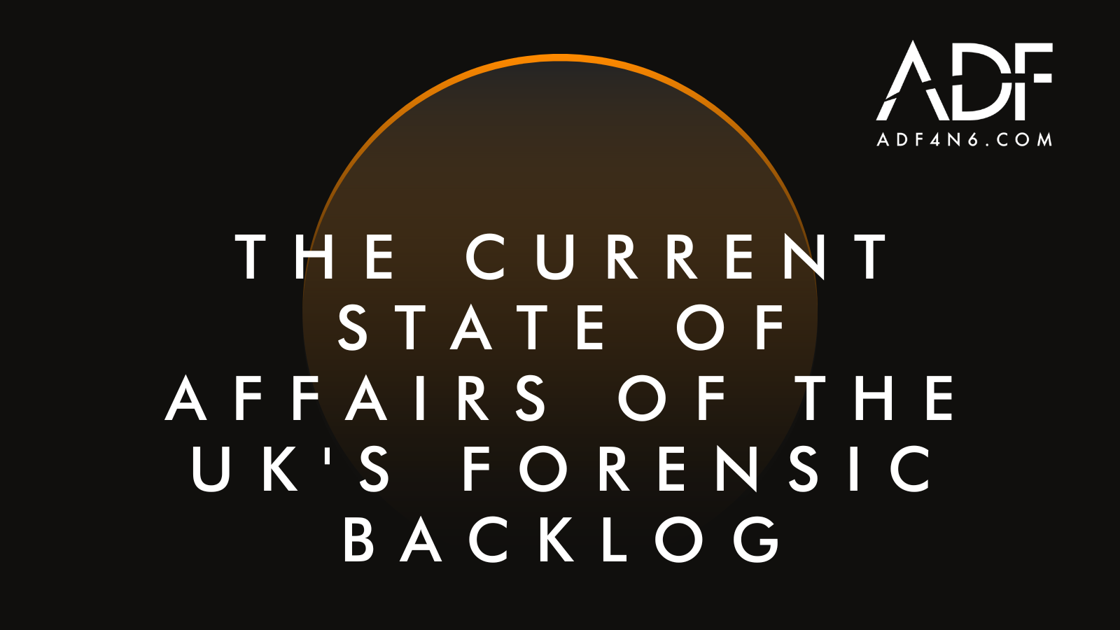 The Current State of Affairs of the UK's Forensic Backlog