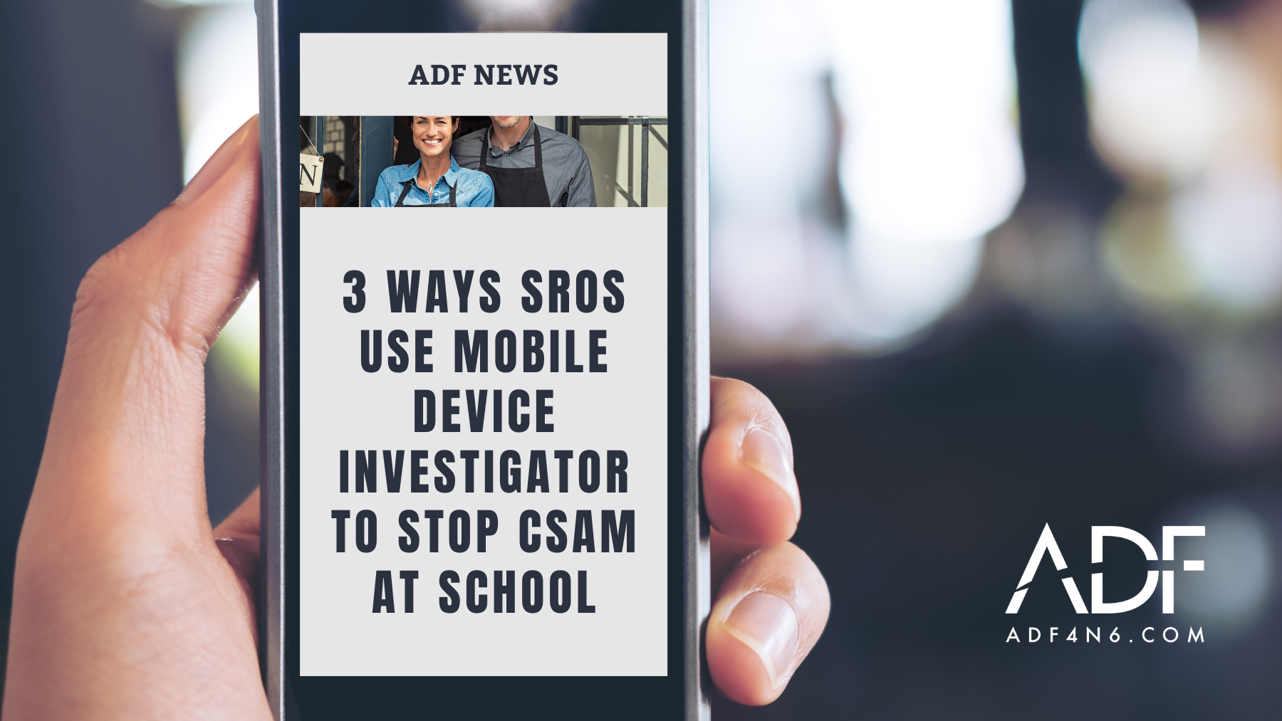 3 Ways School Resource Officers Stop CSAM with Mobile Forensics