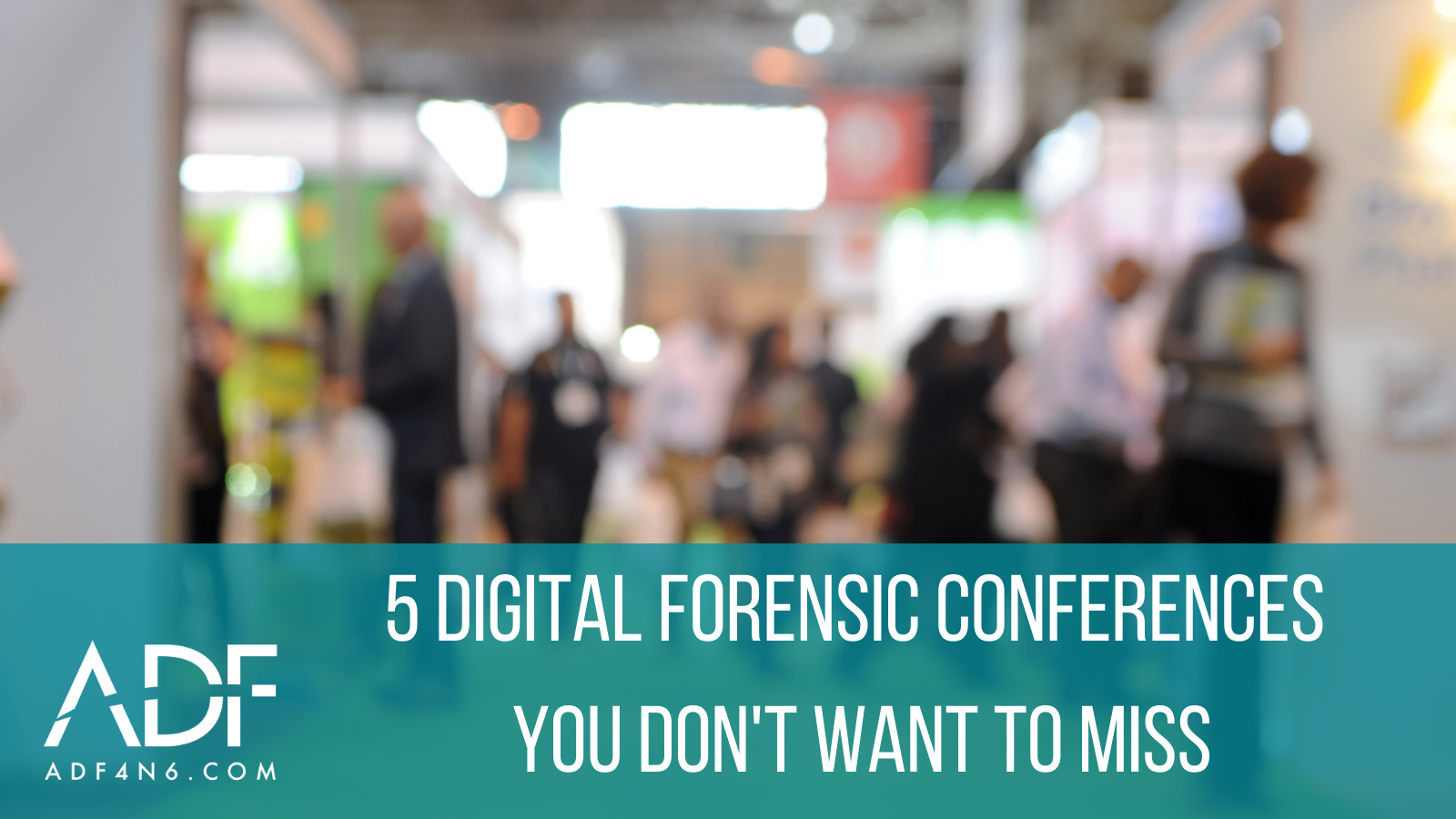 5 Digital Forensic Conferences You Don't Want to Miss