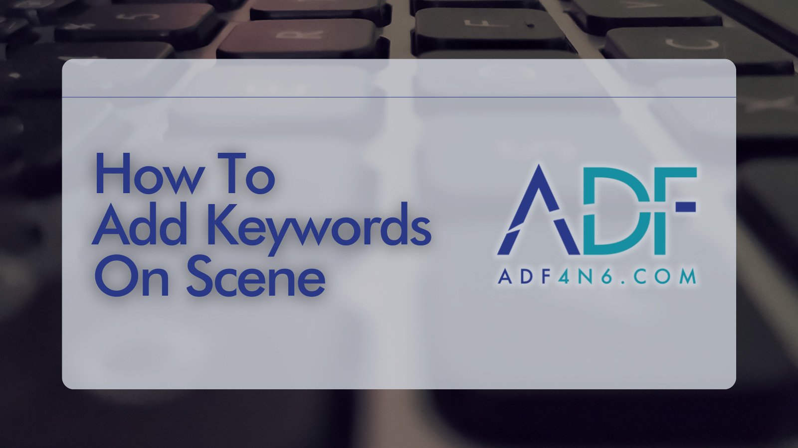 How To Add Keywords On Scene