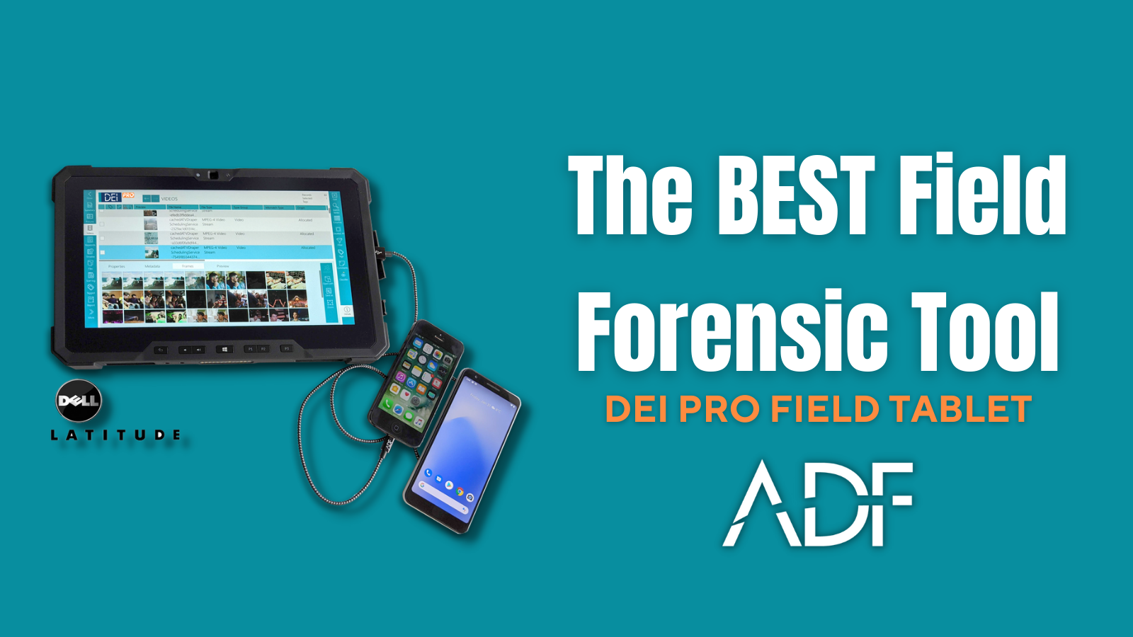 Meet the Best Field Forensic Tool: DEI PRO Field Tablet