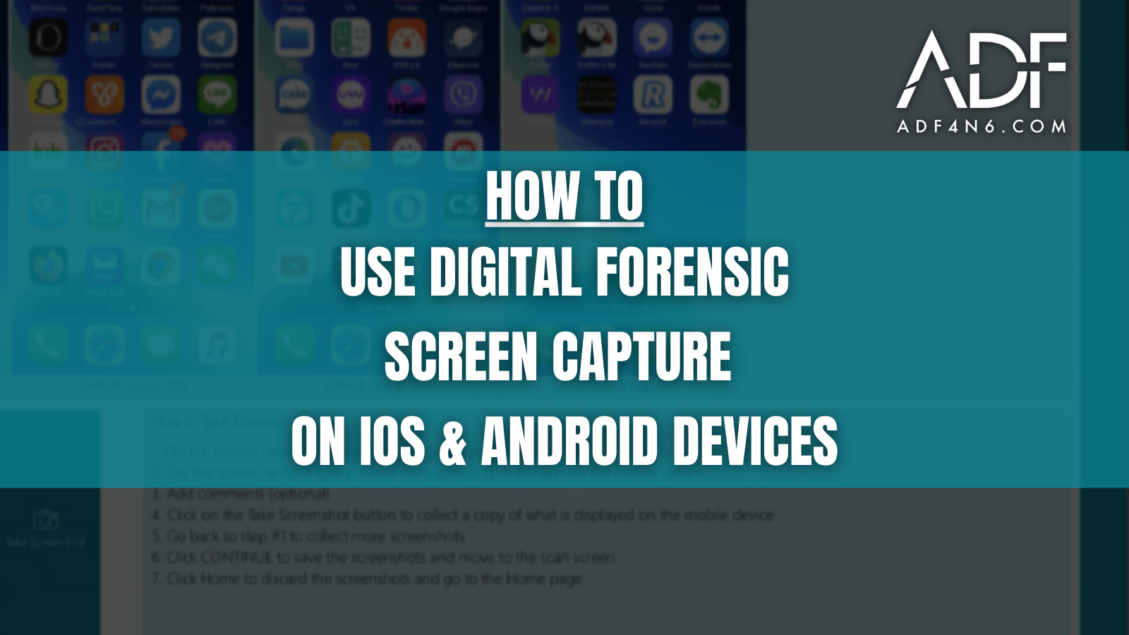 Learn To Use Digital Forensic Screen Capture on iOS & Android Devices