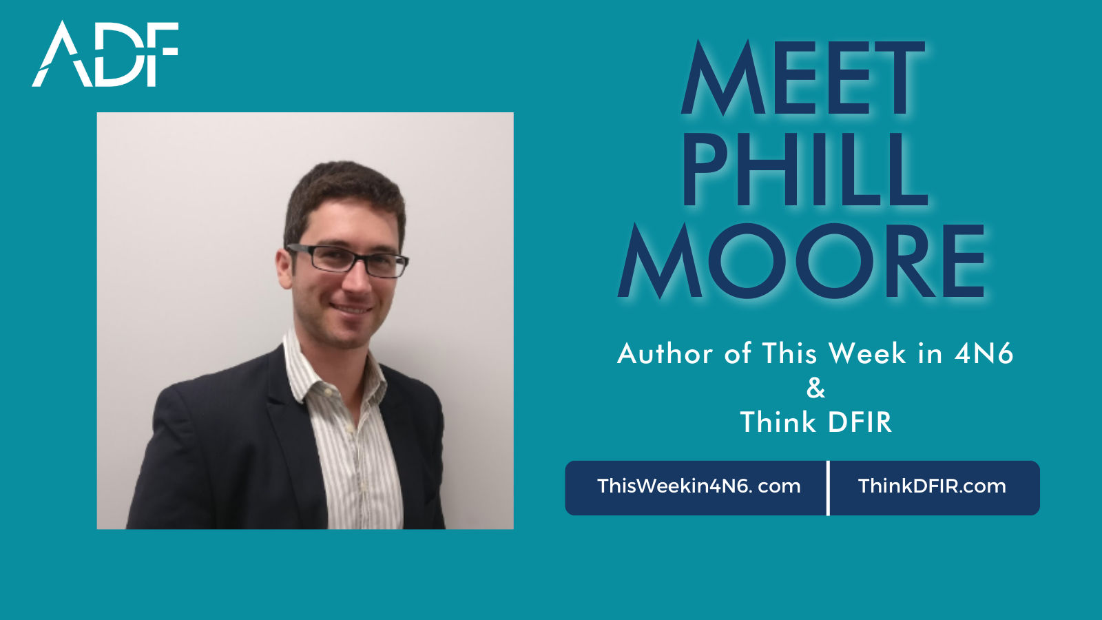 Meet Phill Moore Author of This Week in 4N6 and Think DFIR