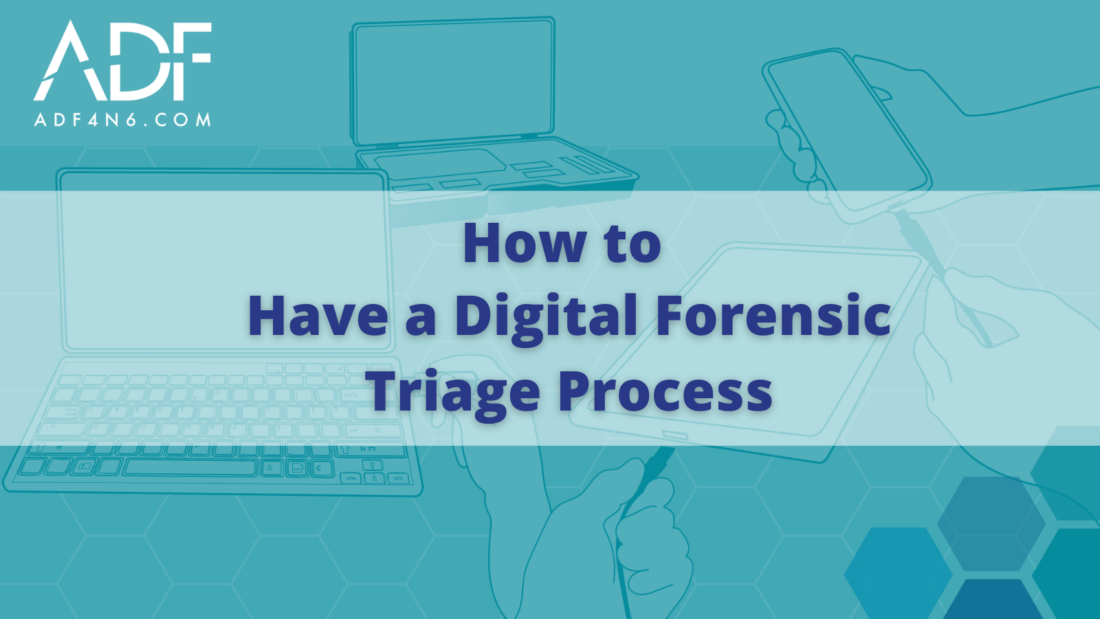 How to Have a Digital Forensic Triage Process that Works Field to Lab