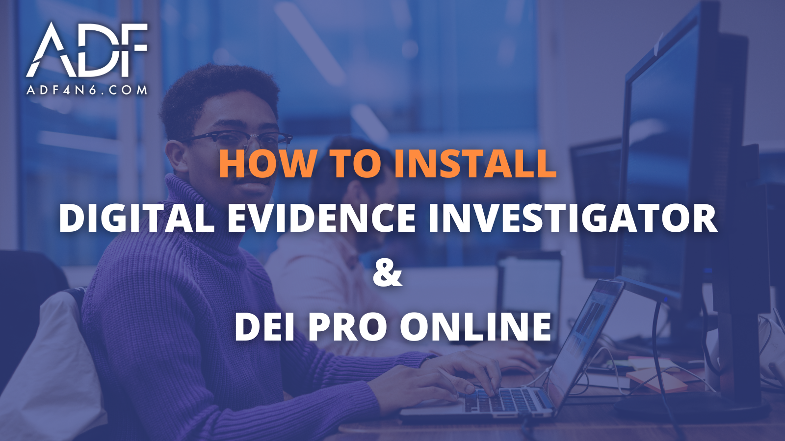 How to Install Digital Evidence Investigator and DEI PRO Online