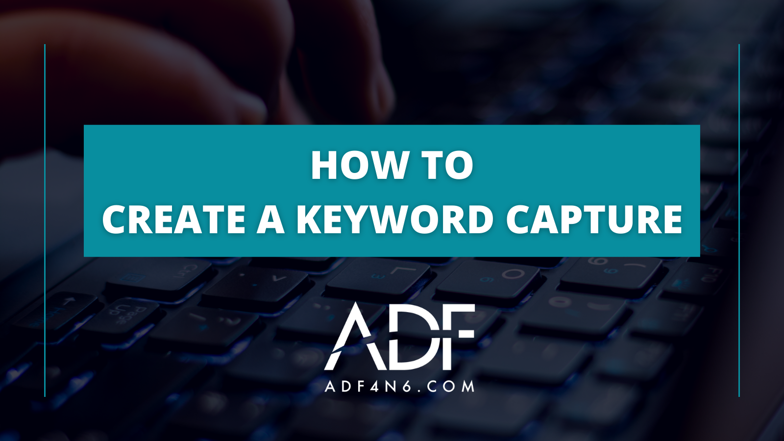 How to Create a Keyword Capture