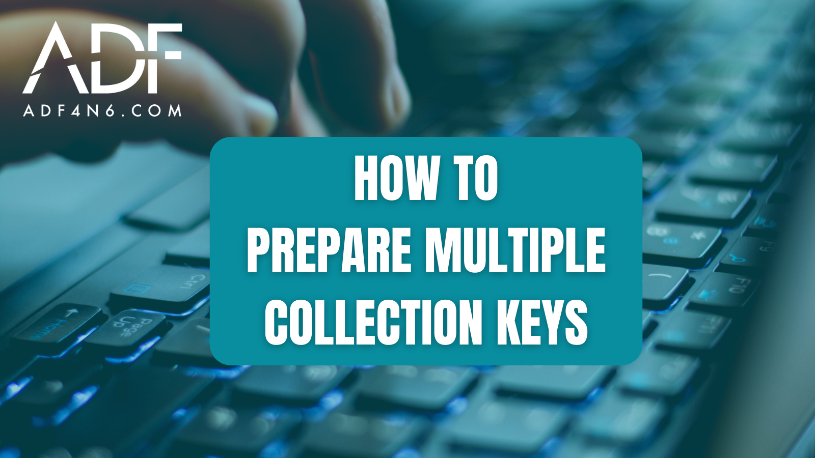How to Prepare Multiple Evidence Collection Keys (UPDATED August 2022)