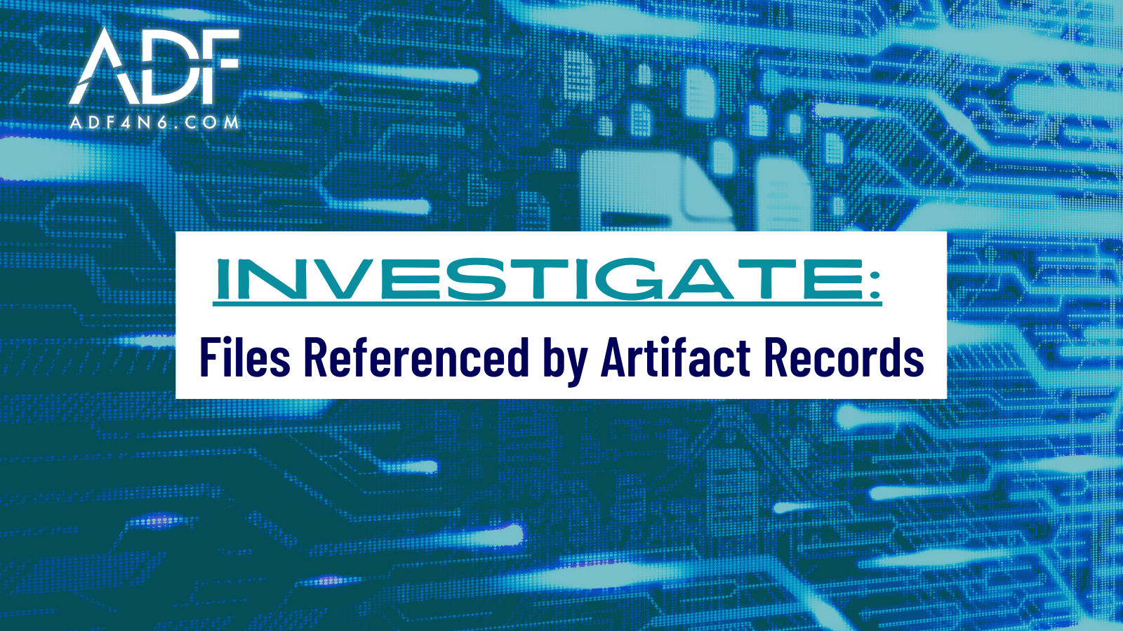 Investigate: Files Referenced by Artifact Records