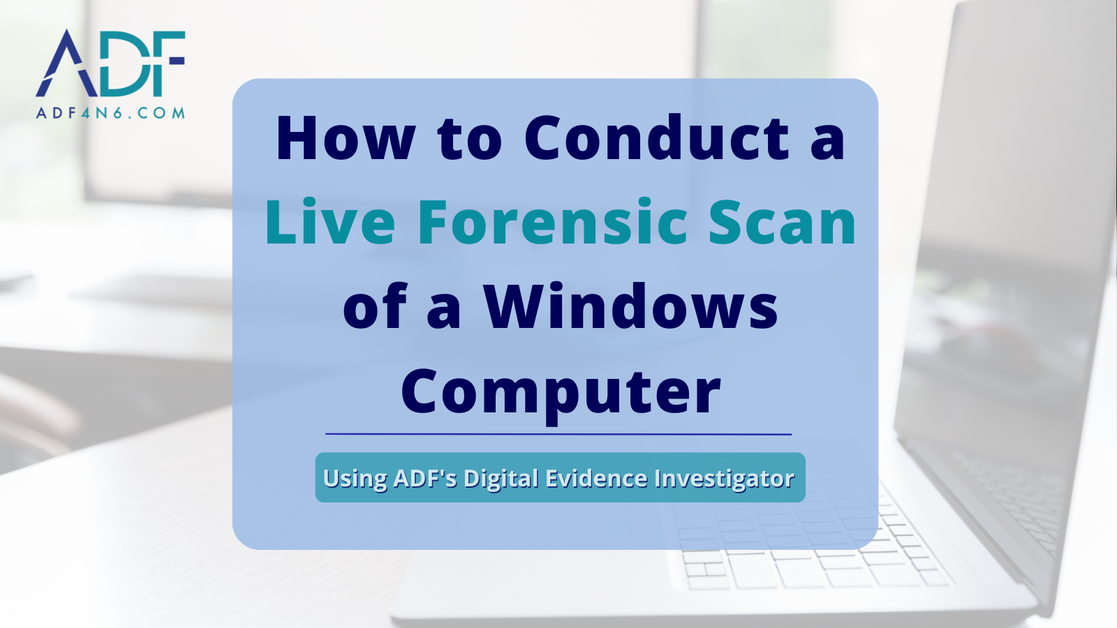 How to Conduct a Live Forensic Scan of a Windows Computer