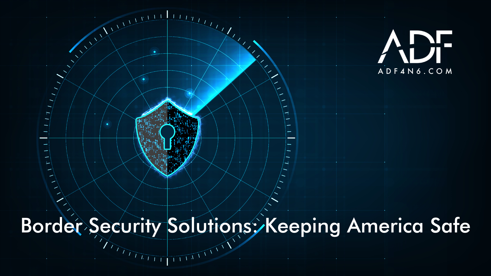 Border Security Solutions: Keeping America Safe