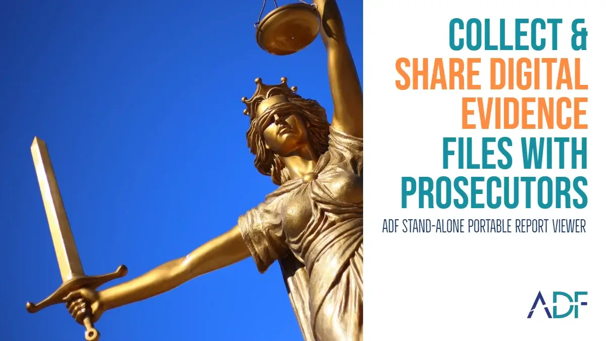 Collect and Share Digital Evidence Files with Prosecutors