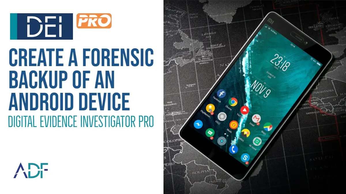 Learn to Create an Android Forensic Backup with DEI PRO