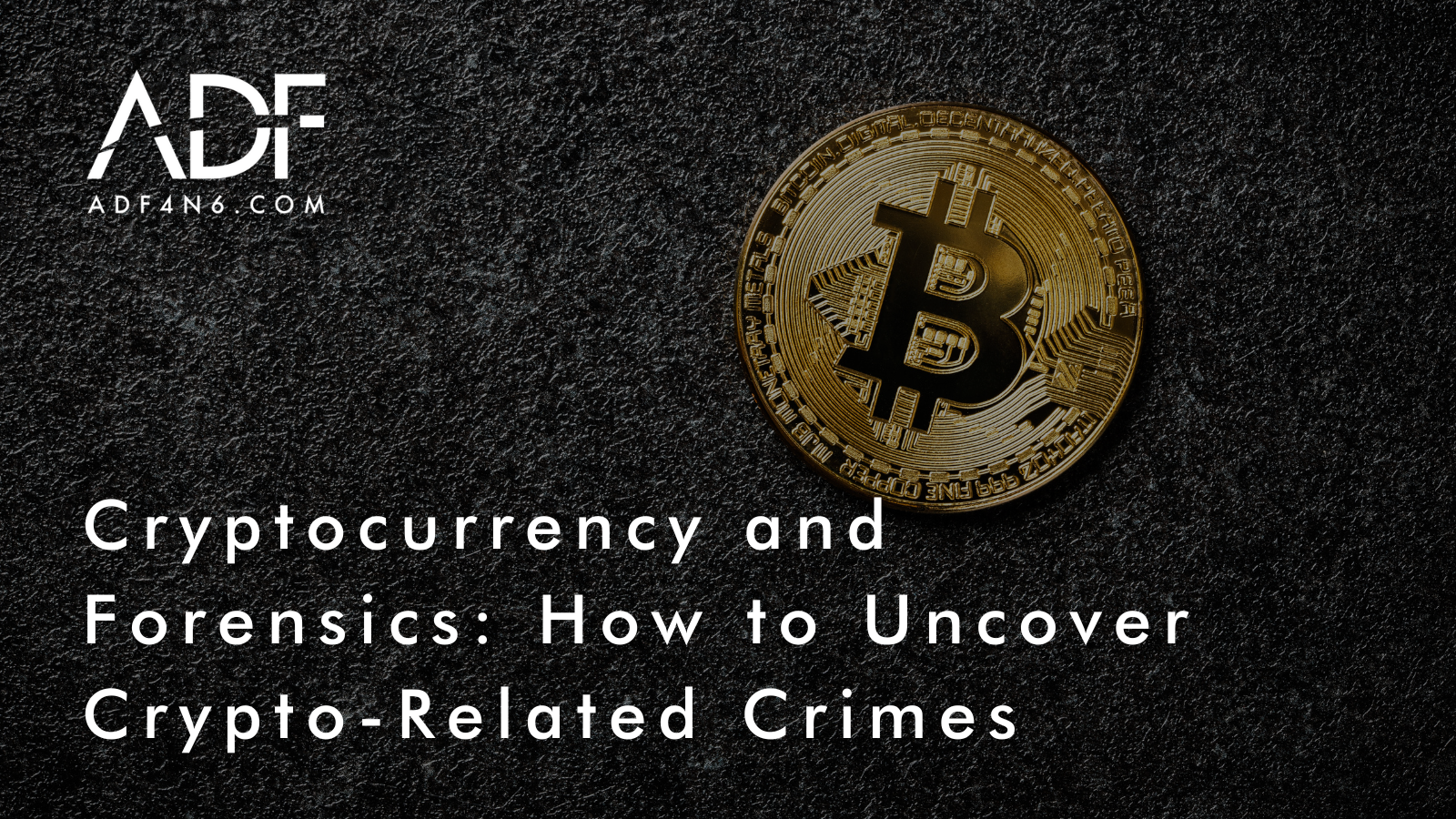 Cryptocurrency and Forensics: How to Uncover Crypto-Related Crimes