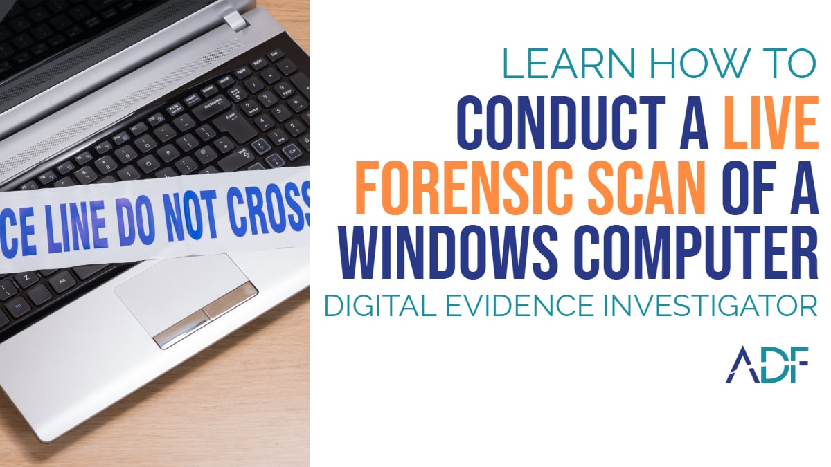 How to Conduct a Live Forensic Scan of a Windows Computer