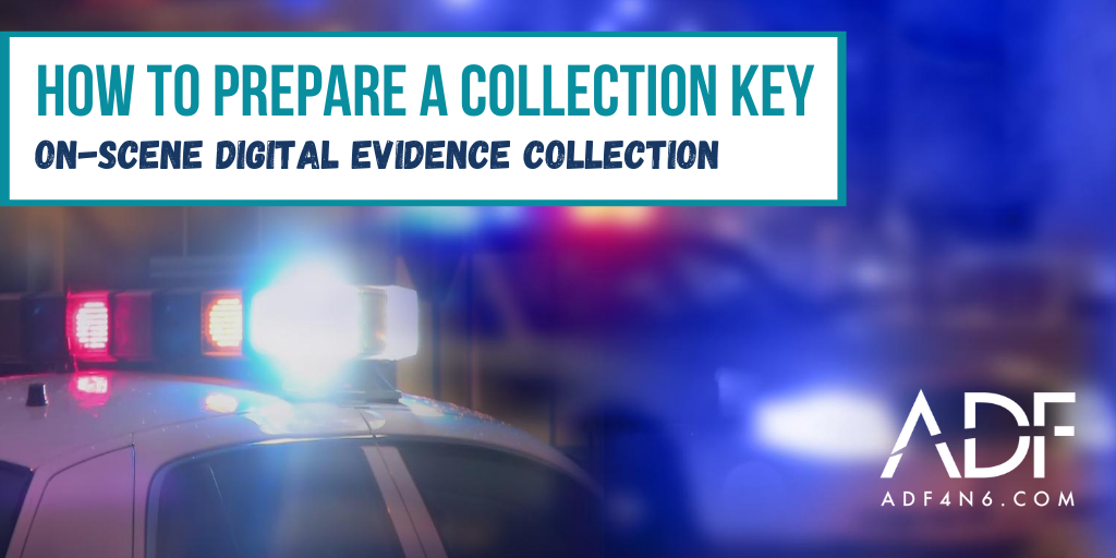 How to Prepare a Digital Evidence Collection Key (CKY)