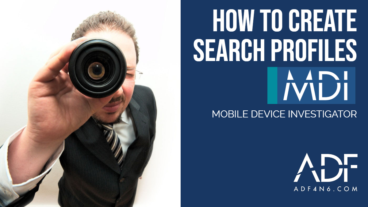 How to Create Search Profiles with Mobile Device Investigator