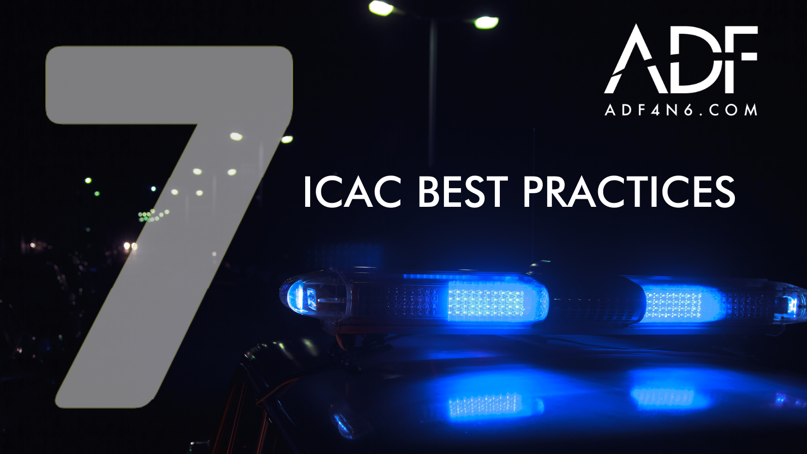 7 ICAC Investigation Best Practices