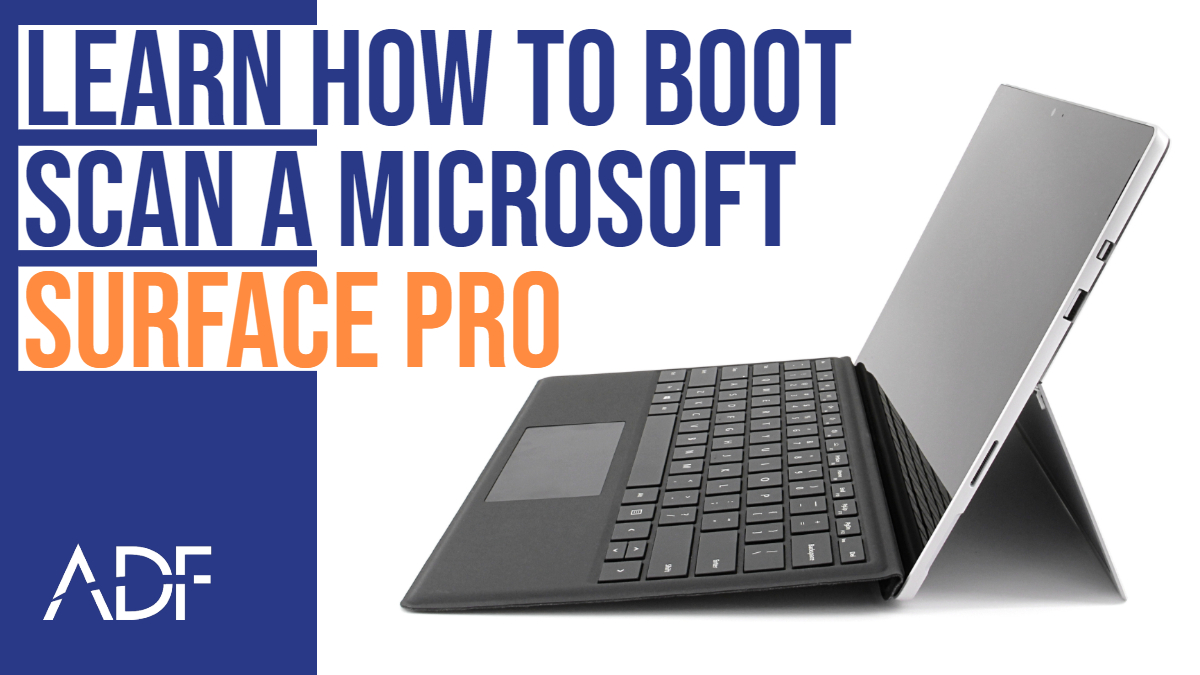 Learn How to Boot Scan a Microsoft Surface Pro
