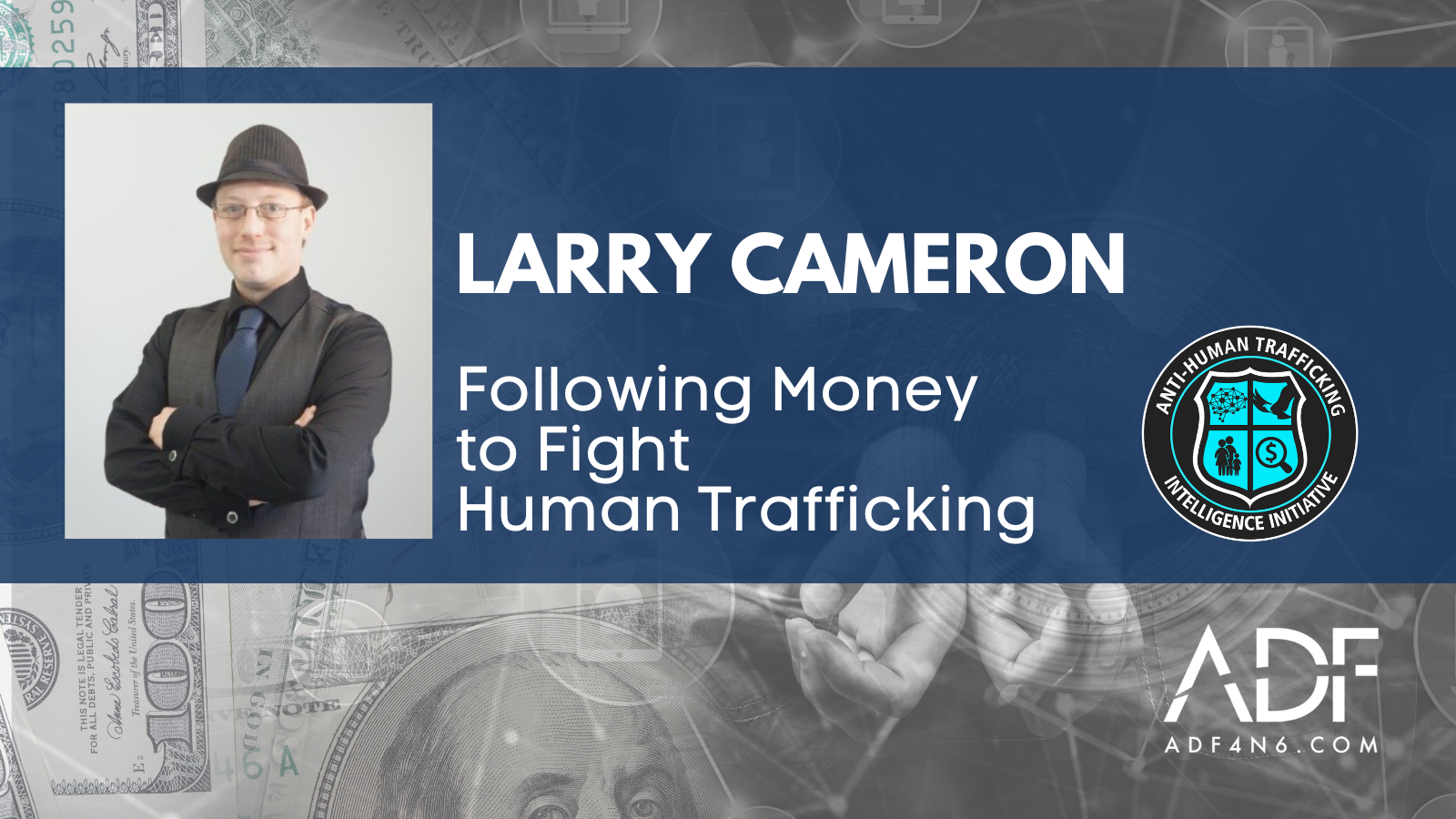 Meet Larry Cameron: CISO at Anti-Human Trafficking Intel Initiative