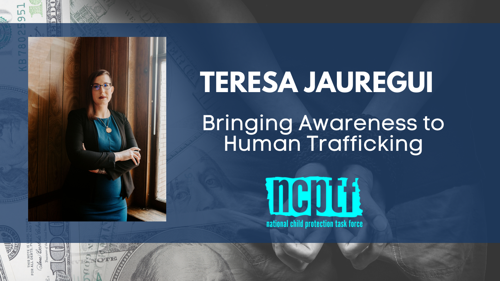 Meet NCPTF's Teresa Jauregui: Bringing Awareness to Human Trafficking