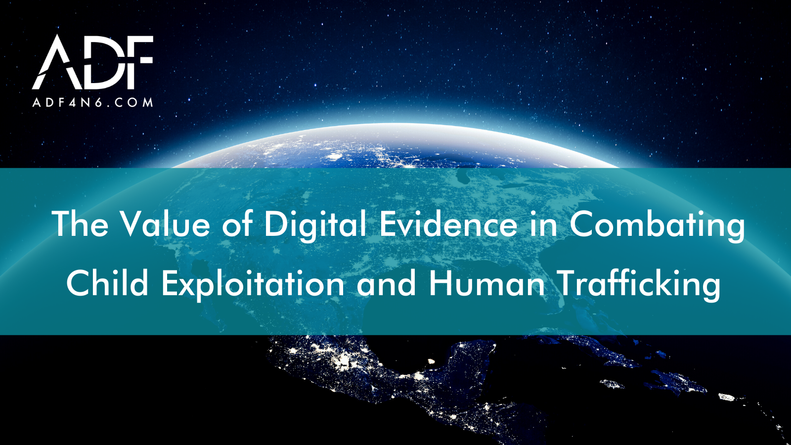 The Value of Digital Evidence in Combatting Child Exploitation and Human Trafficking