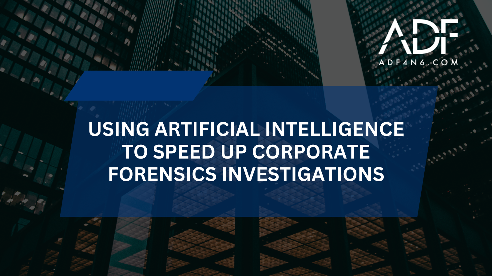 Using Artificial Intelligence to Speed Up Corporate Forensics Investigations